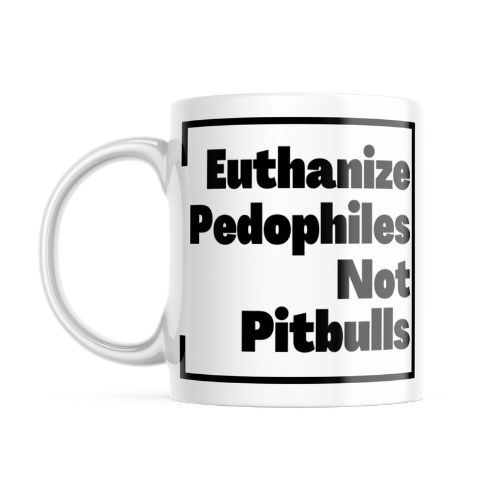 Euthanize Pedophiles Not Pitbulls Mug