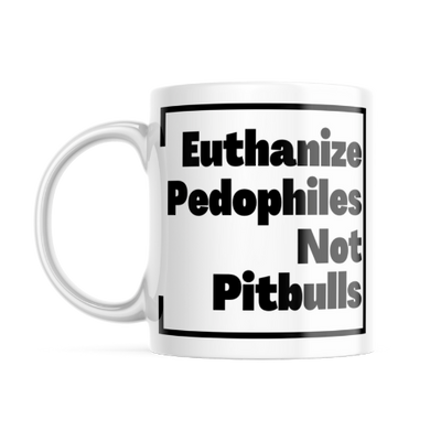 Euthanize Pedophiles Not Pitbulls Mug