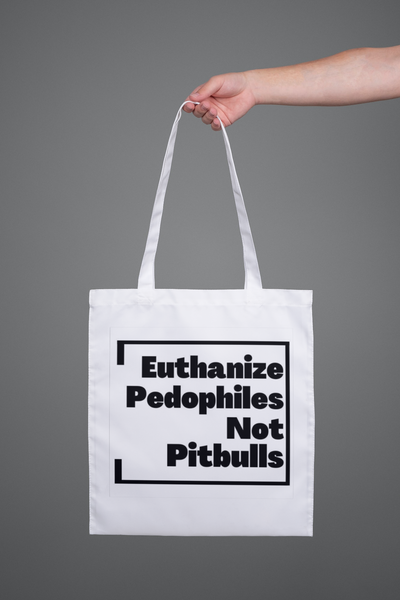 Euthanize Pedophiles,Not Pitbulls Tote